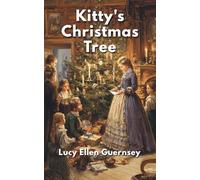 Kitty's Christmas Tree: or, The Net of the Flatterer (Annotated)