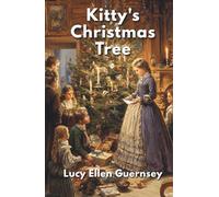 Kitty's Christmas Tree: or, The Net of the Flatterer (Annotated)