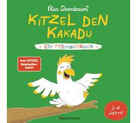 Kitzel den Kakadu - Ein Mitmachbuch zum Schütteln, Schaukeln, Pusten, Klopfen und sehen, was dann passiert. Von 2 bis 4 Jahren. Vom Bestsellerautoren ... Nico Sternbaum (Schüttel den Apfelbaum)