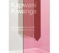 Kiwanga, Kapwani - Kapwani Kiwanga: The length of the horizon / Die Lange des Horizonts