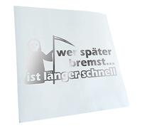 Kiwistar - Car Sticker - Chrome - 24 x 12 cm Wer später bremst ist länger schnell - Rear Window Car Sticker Weatherproof for Car Truck Moped Truck - Sticker Exterior Self-Adhesive Tuning Accessories