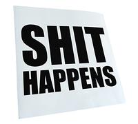 Kiwistar - Car Sticker - Shit Happens 14 x 11 cm - Black - Decals for Tuning, Vehicle, Truck, Bicyle, SUV, Laptop