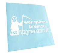 Kiwistar - Car Sticker - White - 24 x 12 cm Wer später bremst ist länger schnell - Rear Window Car Sticker Weatherproof for Car Truck Moped Truck - Sticker Exterior Self-Adhesive Tuning Accessories