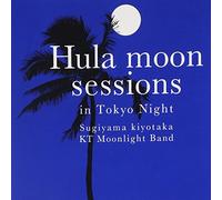KIYOTAKA SUGIYAMA - HULA MOON SESSIONS IN TOKYO NIGHT
