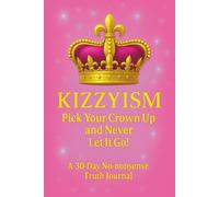 KIZZYISM: Pick Your Crown UP and Never Let It Go!