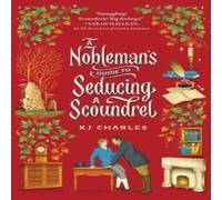 Kj Charles A Nobleman's Guide to Seducing a Scoundrel Paperback Book Kj Charles Multicolor