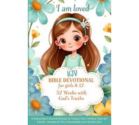 KJV Bible Devotional for Girls 8-12 - 52 Weeks with God's Truths: I am loved: A Scripture-Based Devotional Workbook for Growing in Faith, Confidence, ... Loved and Never Alone (KJV Kids Kit)