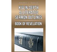 KJV In-Depth Alliterated Sermon Outlines: Book of Revelation: 4