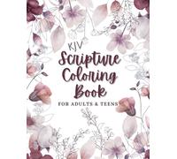 KJV Scripture Coloring Book For Adults & Teens: Floral Designs With Bible Verses For Encouragement And Relaxation