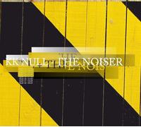 KK Null, The Noiser - KK Null, The Noiser - KK Null + The Noiser