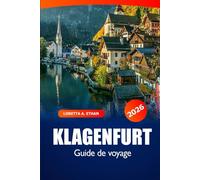 Klagenfurt Guide de voyage 2026: Explorez des joyaux cachés, des attractions, de la culture, des sites pittoresques et de l'aventure dans la charmante ville lacustre d'Autriche