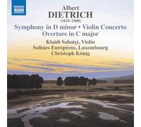 Klaidi Sahatci; Solistes Europeens, Luxembourg; Christoph Konig - Albert Dietrich: Symphony in D minor; Violin Concerto; Overture in C major