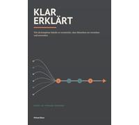Klar erklärt: Wie du komplexe Inhalte so vermittelst, dass Menschen sie verstehen und anwenden