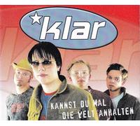 Klar - Kannst du Mal die Welt Anhalte