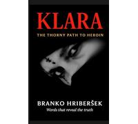 KLARA: THE THORNY PATH TO HEROIN