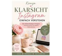 Klarsicht - Instagram einfach verstehen: Mehr Selbstvertrauen, Motivation und ein eifacher Einstieg in deine Instagram - Reise