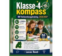 Klasse-4-Kompass BW Vorbereitungstraining 2026/2027: Premium-Training für Klasse 4 in Baden-Württemberg: Über 1.000 Übungen in Deutsch und Mathematik, ... Strategien für sicheren Lernerfolg 2026/2027