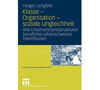 Klasse - Organisation - soziale Ungleichheit : Wie Unternehmensstrukturen ber<|