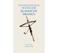 Klassische Dramen: Maria Stuart / Jungfrau von Orleans / Die Braut von Messina / Wilhelm Tell