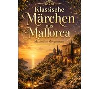 Klassische Märchen aus Mallorca: Entdecke die mystische und geheimnisvolle Seite der Insel