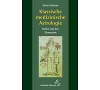 Klassische medizinische Astrologie: Heilen mit den Elementen by Hofman PB.