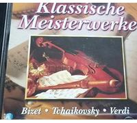 Klassische Meisterwerke Vol. 1 Bizet, Tchaikovsky, Verdi
