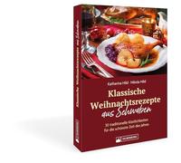 Klassische Weihnachtsrezepte aus Schwaben: 35 traditionelle Köstlichkeiten für die schönste Zeit des Jahres