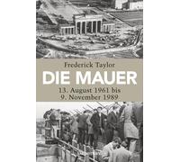 Klaus-Dieter Schmidt Frederi Die Mauer: 13. August 1961 bis 9. Nove (Paperback)