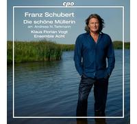 Klaus Florian Vogt; Ensemble Acht - Franz Schubert: Die schone Mullerin (arr. Andreas N. Tarkmann)