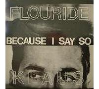 Klaus Flouride - Because I Say So (+Bonus)
