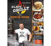 Klaus Glaetzner Klaus grillt: Dutch Oven: 60 unfassbar leckere Rezept (Hardback)
