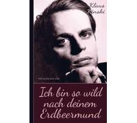Klaus Kinski: Ich bin so wild nach deinem Erdbeermund (Unzensierte Originalfassung)