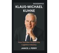 Klaus-Michael Kuhne Biography: How One Man Shaped the Logistics Industry