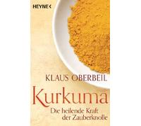 Klaus Oberbeil Kurkuma: Die heilende Kraft der Zauberknolle (Paperback)