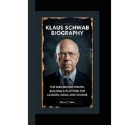 KLAUS SCHWAB BIOGRAPHY: The Man Behind Davos Building a Platform for Leaders, Ideas, and Change