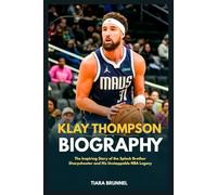 Klay Thompson Biography: The Inspiring Story of the Splash Brother Sharpshooter and His Unstoppable NBA Legacy