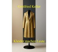 Kleider machen Leute: Mit Textanalyse und Interpretation