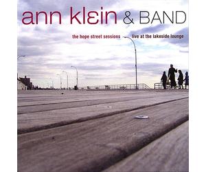 KLEIN, ANN & BAND - THE HOPE STREET SESSIONS NEW CD