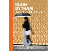 Klein Dytham architecture : to Tokyo and Beyond