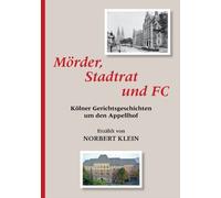 Klein - Mrder Stadtrat und FC Klner Gerichtsgeschichten um den Appe - X555z