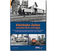 Kleinbahn-Zeiten zwischen Ruhr und Lippe: Der Schienenverkehr der Ruhr-Lippe Kleinbahn, Ruhr-Lippe-Eisenbahn und Ruhr-Lippe-Gesellschaft