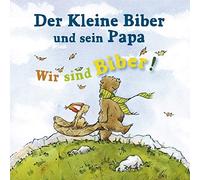 Kleine Biber und Sein Papa, der - Wir Sind Biber!