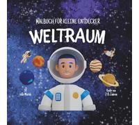 Kleine Entdecker Malbuch - Auf ins Weltall - 30 tolle Motive zum Ausmalen: 30 Weltall Motive für Kinder ab 3 Jahren zum Ausmalen