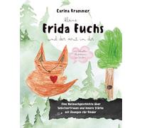 Kleine Frida Fuchs und der Mut in dir: Eine stärkende Vorlesegeschichte über Mut, Selbstvertrauen und Resilienz - mit Übungen für Kinder ab 5 Jahren