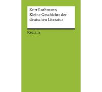 Kleine Geschichte der deutschen Literatur: Rothmann, Kurt - Deutsch-Lektüre, Deutsche Klassiker der Literatur - 17685