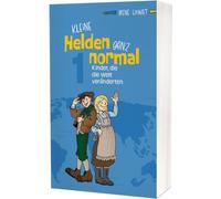 Kleine Helden - ganz normal 1: Kinder, die die Welt veränderten