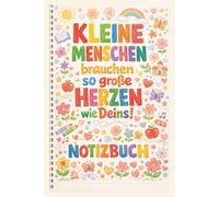 Kleine Menschen brauchen so große Herzen wie Deins: A5 Notizbuch 100 Seiten liniert Geschenkidee für Erzieherin Kindergarten Abschiedsgeschenk perfekt für Weihnachten Geburtstag und Feiertage
