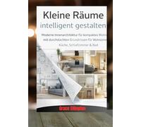 Kleine Räume intelligent gestalten: Moderne Innenarchitektur für kompaktes Wohnen mit durchdachten Grundrissen für Wohnzimmer, Küche, Schlesinger und Bad