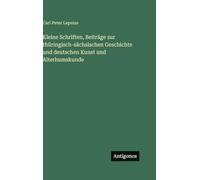 Kleine Schriften, Beiträge zur thüringisch-sächsischen Geschichte und deutschen Kunst und Alterhumskunde