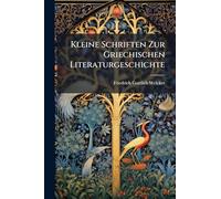 Kleine Schriften Zur Griechischen Literaturgeschichte